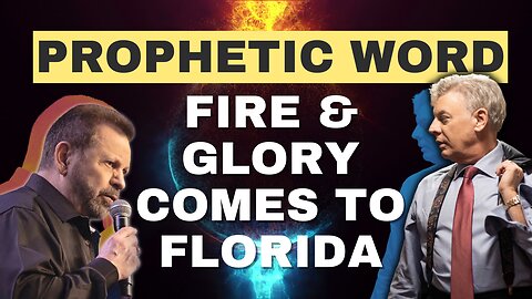 Prophetic Word: Fire and Glory Come to Florida | Lance Wallnau