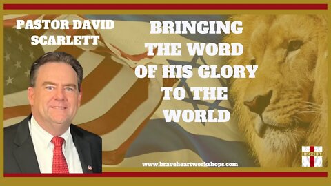 Bringing The Word of His Glory To the World: Pastor David Scarlett