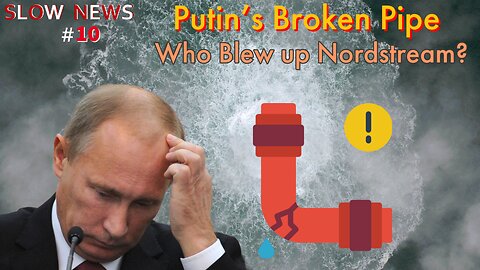 Putin's broken Pipe & Chinese Balloons - SLOW NEWS #10