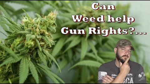 Could Weed ACTUALLY lead to more Gun Rights?… Talk about a “high” goal…