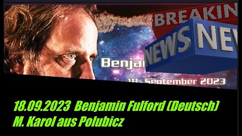 18.09.2023 Benjamin Fulford (Deutsch)