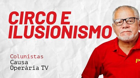 O circo da CPI e seus truques de ilusionismo contra o povo - Colunistas da COTV | Antônio Carlos