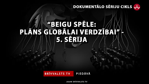 “Beigu spēle: Plāns globālai verdzībai” 5. sērija