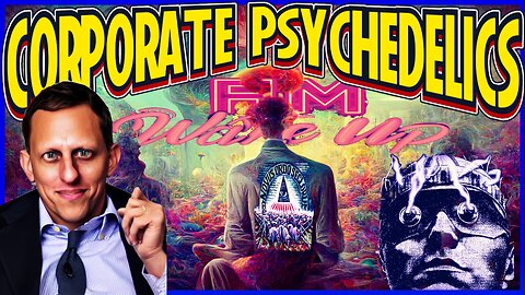 Corporate Psychedelics & The AI Psyop!