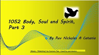 1052 Body Soul and Spirit part 3
