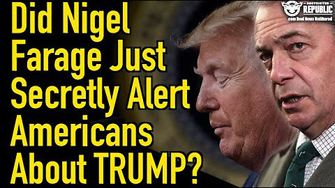 Did Brexit’s Nigel Farage Just Secretly Alert Americans About Trump and... 08/25/23..