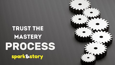 Trust The Mastery Process