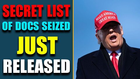 URGENT NEWS!! SECRET LIST OF DOCS SEIZED JUST RELEASED! POSSIBLE SCARY ACTION COMING SOON!