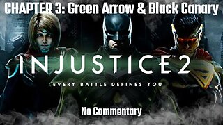 INJUSTICE 2 Story Walkthrough CHAPTER 3: Brave and the Bold (Green Arrow & Black Canary)