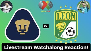 Pumas UNAM Vs. Club León Livestream Watchalong Reaction