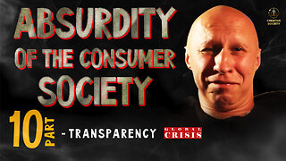 Absurdity of the Consumer Society. Transparency. Part 10