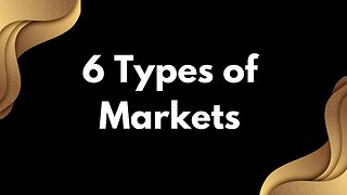 The 6 Types of Markets in Trading