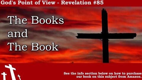 Revelation #85 - The Books and The Book | God's Point of View