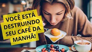 O que você está comendo no café da manhã pode estar te fazendo mal!