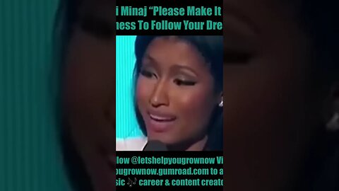 Nicki Minaj “Please Make It Your Business To To Follow Your Dreams”