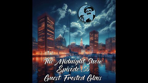 The Midnight Show Ep56 (Guest Frosted Glass)