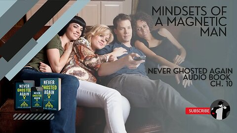 Mindsets of Magnetic Men (Never Ghosted Again Audiobook Ch. 10)