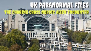 The Charing Cross Nordic Alien Encounter