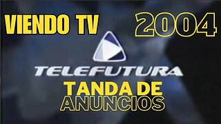 Viendo TV - TELEFUTURA - Tanda de Anuncios en el 2004