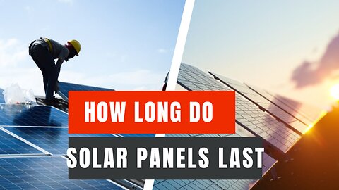 how long do solar panels last