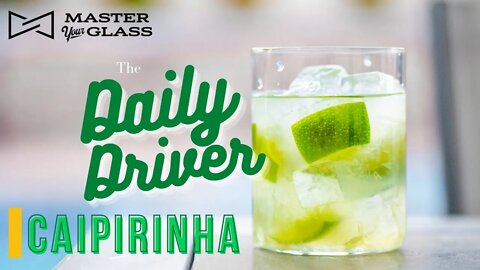 An Authentic Brazilian Buzz - The Caipirinha | Master Your Glass