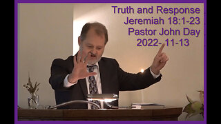 "Truth and Response", (Jer 18:1-23), 2022-11-13, Longbranch Community Church