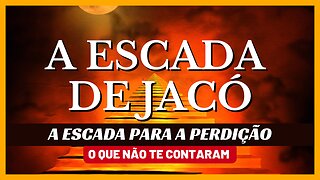 A ESCADA DE JACÓ | A ESCADA PARA A PERDIÇÃO - ÉDY