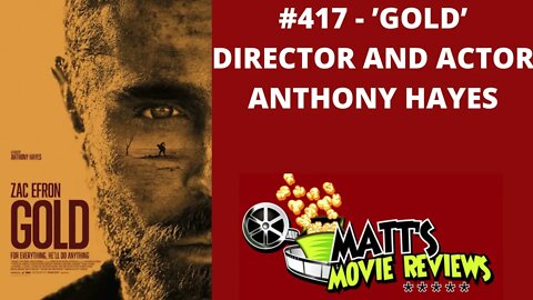 #417 - ’Gold’ Director and Actor Anthony Hayes | Matt's Movie Reviews Podcast