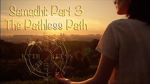 Samadhi (2021) Part 3 - The Pathless Path 🙏🏼