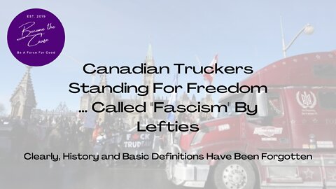Canadian Truckers Standing For Freedom ... Called "Fascist" By Lefties