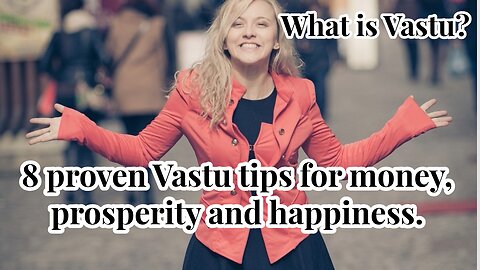 What is Vastu? 8 proven Vastu tips for money, prosperity and happiness.