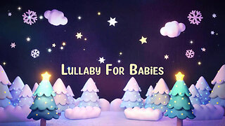 3 Calm Baby Sleep Relaxing Music, Lullaby For Babies To Go To Sleep, Bed Time Music for Babies