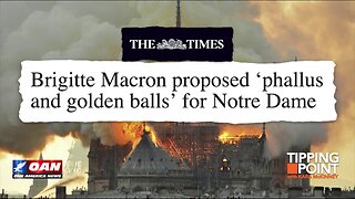 Tipping Point - Brigitte Macron Wanted "Phallus and Golden Balls" for Notre Dame