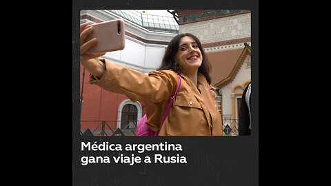 Médica argentina gana un viaje a Rusia en un concurso