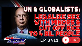 UN & GLOBALISTS: LEGALIZE SEX WITH MINORS & CUT OFF RICE TO 4 BILLION PEOPLE | EP 3411-8AM