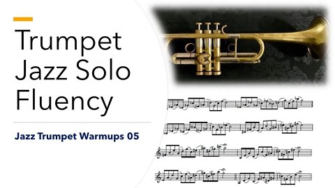 Trumpet Jazz Solo Fluency by Phiip Tauber - [Jazz Trumpet Warmups 05]