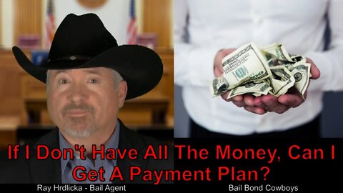 San Bernardino If I Don't Have All The Money, Can I Get Payment Plan? Bail Bond Cowboys 844-734-3500