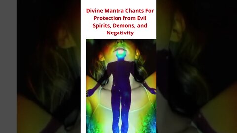 Divine Mantra Chants For Protection from Evil Spirits, Demons, and Negativity