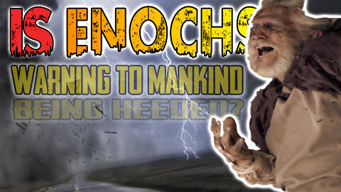 Is Enochs Warning To Mankind Being Heeded?