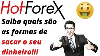 Hot Forex - Saiba como sacar o seu dinheiro e para quais bancos!!