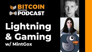 Lightning Network And Gaming With MintGox: Bitcoin Magazine Podcast