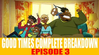 Good Times Episode 3 Break Down (Decoding the Subliminal Messaging)