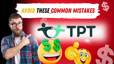 Avoid These Common Mistakes When Setting Up Your TPT Account