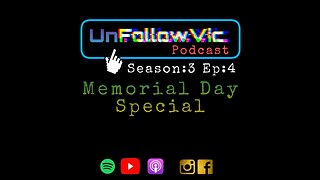 UnFollowVic S:3 Ep:4 - Memorial Day Special - God Bless Our Troops - Prediction Time. (Podcast)