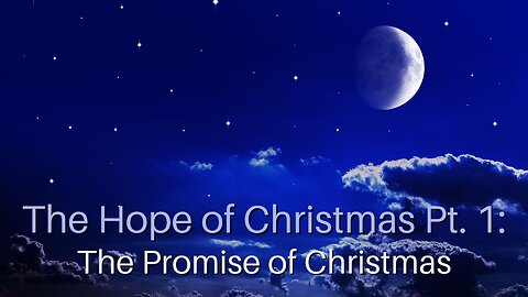 The Hope of Christmas Pt. 1: The Promise of Christmas