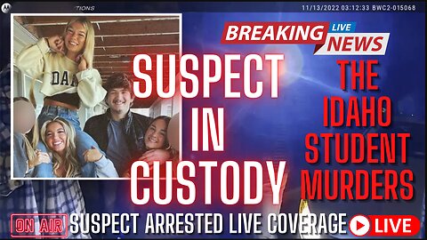 The #IdahoStudent #Murders Breaking: SUSPECT IN CUSTODY...