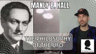 Manly P. Hall (Part 3) | The Philosophy of the UFO