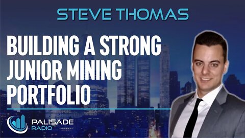 Steve Thomas: Building A Strong Junior Mining Portfolio