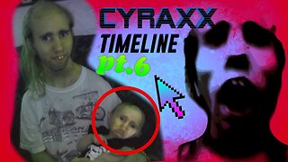 Cyraxx Timeline part 6