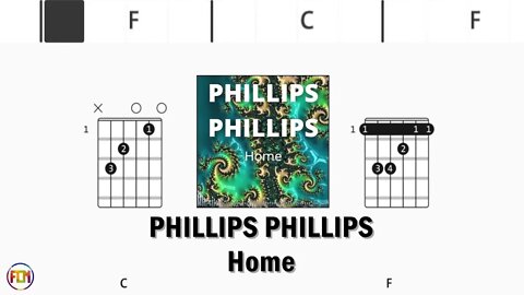 PHILLIPS PHILLIPS Home FCN GUITAR CHORDS & LYRICS